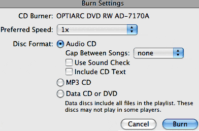Click image for larger version

Name:	iTunes-Burn-options.gif
Views:	398
Size:	11.9 KB
ID:	4713