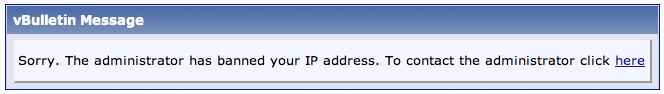 Click image for larger version

Name:	ip-banned-message.gif
Views:	447
Size:	6.1 KB
ID:	5475